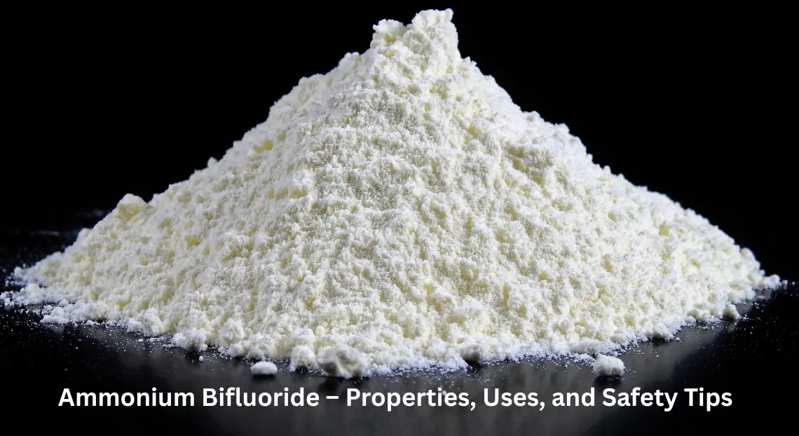Ammonium Bifluoride: Uses, Properties, and Safety Guidelines