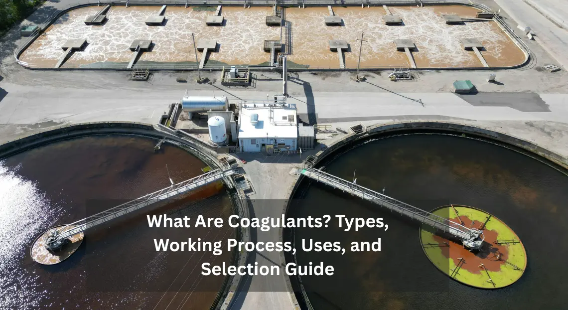 What Are Coagulants? Types, Working Process, Uses, and Selection Guide